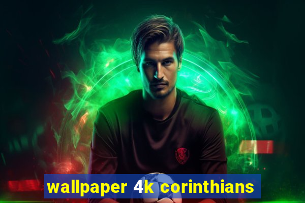 wallpaper 4k corinthians